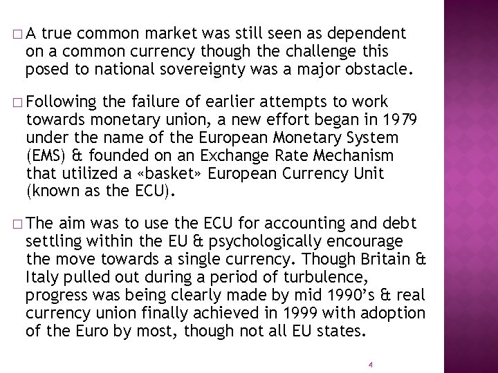 �A true common market was still seen as dependent on a common currency though