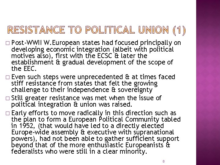 Post-WWII W. European states had focused principally on developing economic integration (albeit with political