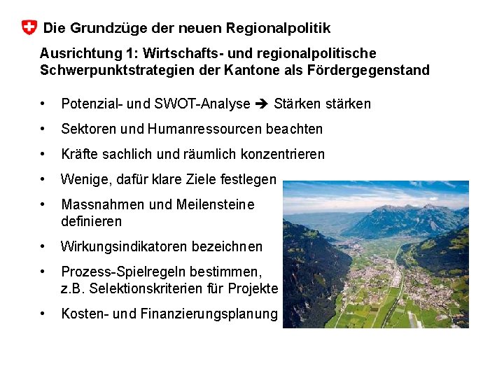 Die Grundzüge der neuen Regionalpolitik Ausrichtung 1: Wirtschafts- und regionalpolitische Schwerpunktstrategien der Kantone als