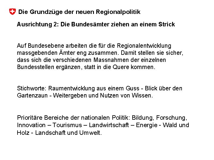 Die Grundzüge der neuen Regionalpolitik Ausrichtung 2: Die Bundesämter ziehen an einem Strick Auf