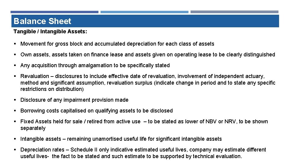 Balance Sheet Tangible / Intangible Assets: § Movement for gross block and accumulated depreciation Balance Sheet Tangible / Intangible Assets: § Movement for gross block and accumulated depreciation