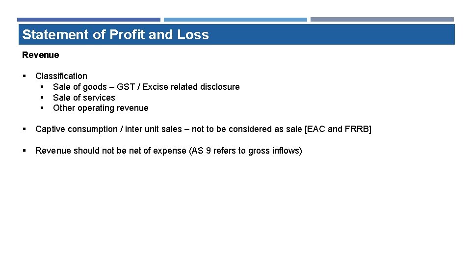 Statement of Profit and Loss Revenue § Classification § Sale of goods – GST Statement of Profit and Loss Revenue § Classification § Sale of goods – GST