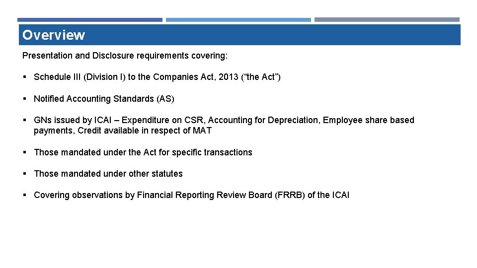 Overview Presentation and Disclosure requirements covering: § Schedule III (Division I) to the Companies Overview Presentation and Disclosure requirements covering: § Schedule III (Division I) to the Companies
