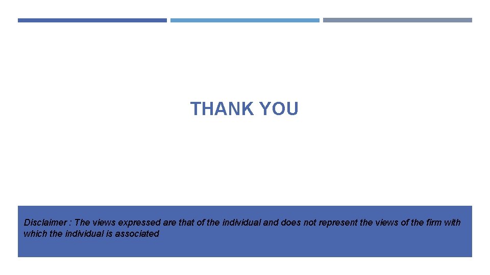 THANK YOU Disclaimer : The views expressed are that of the individual and does THANK YOU Disclaimer : The views expressed are that of the individual and does