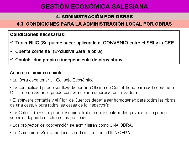 GESTIÓN ECONÓMICA SALESIANA 4. ADMINISTRACIÓN POR OBRAS 4. 3. CONDICIONES PARA LA ADMINISTRACIÓN LOCAL