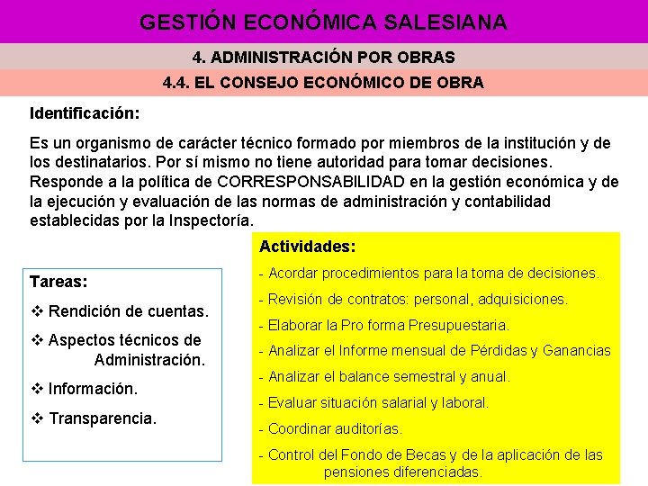 GESTIÓN ECONÓMICA SALESIANA 4. ADMINISTRACIÓN POR OBRAS 4. 4. EL CONSEJO ECONÓMICO DE OBRA