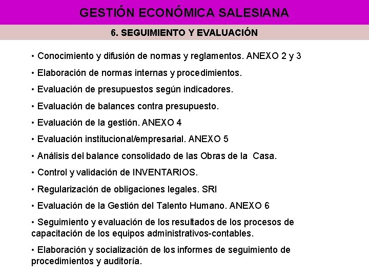 GESTIÓN ECONÓMICA SALESIANA 6. SEGUIMIENTO Y EVALUACIÓN • Conocimiento y difusión de normas y