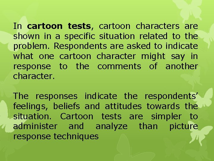 In cartoon tests, cartoon characters are shown in a specific situation related to the