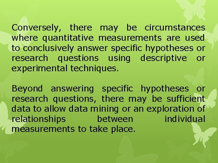 Conversely, there may be circumstances where quantitative measurements are used to conclusively answer specific