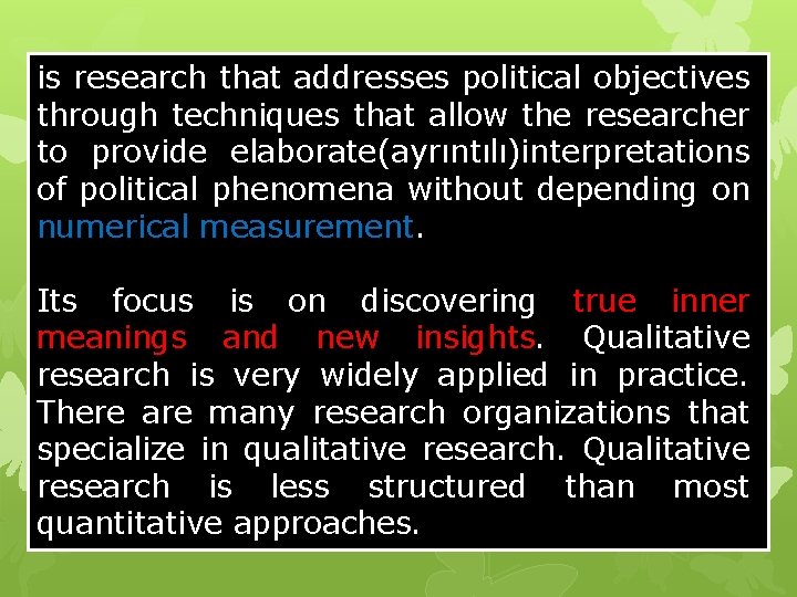 is research that addresses political objectives through techniques that allow the researcher to provide