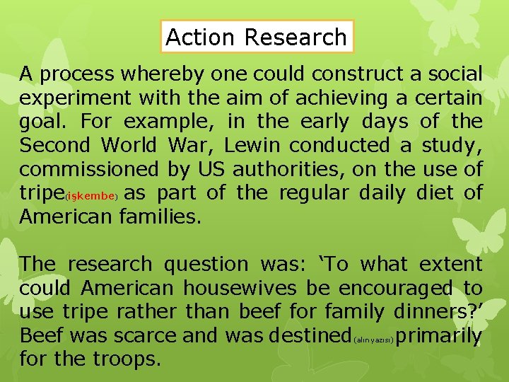 Action Research A process whereby one could construct a social experiment with the aim