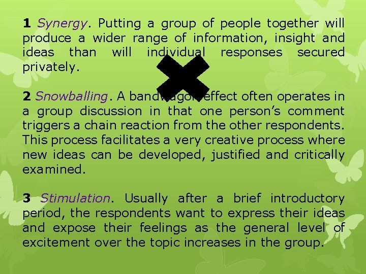 1 Synergy. Putting a group of people together will produce a wider range of