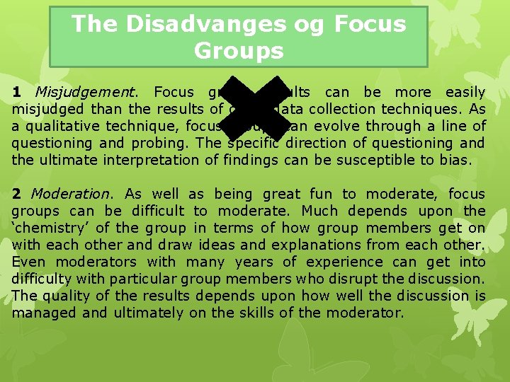 The Disadvanges og Focus Groups 1 Misjudgement. Focus group results can be more easily