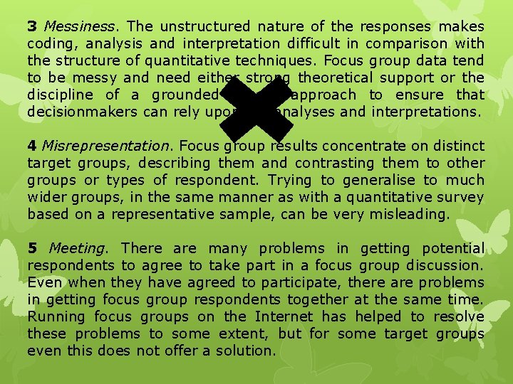 3 Messiness. The unstructured nature of the responses makes coding, analysis and interpretation difficult