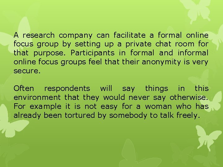 A research company can facilitate a formal online focus group by setting up a