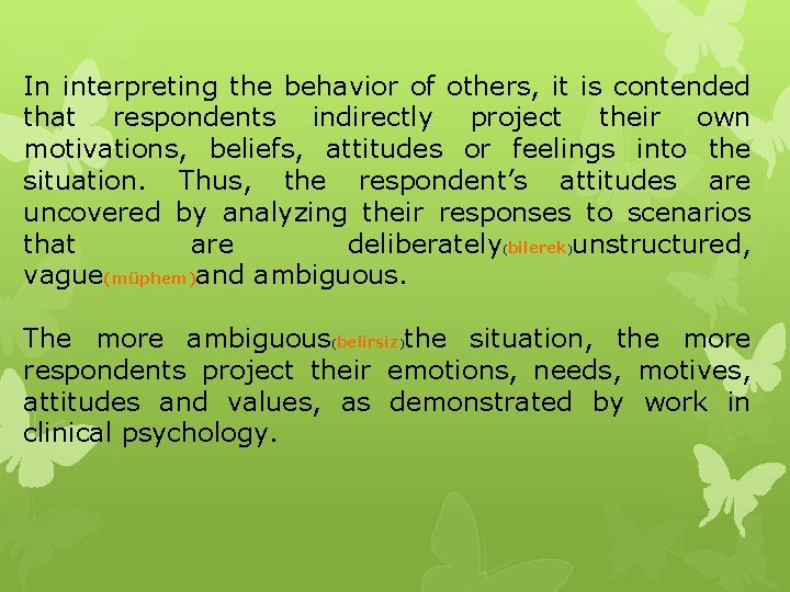In interpreting the behavior of others, it is contended that respondents indirectly project their