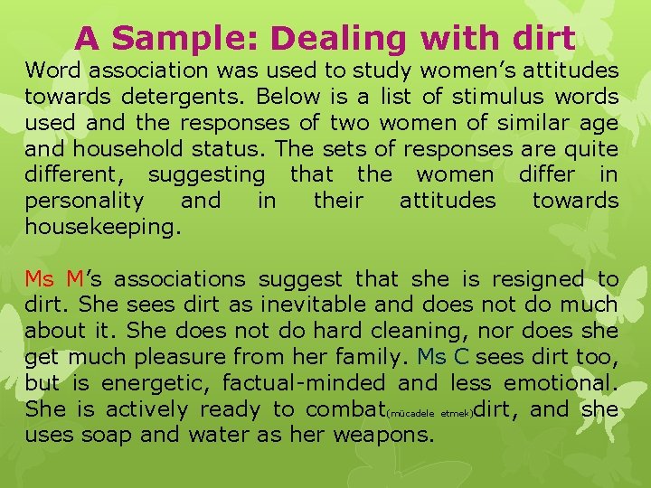 A Sample: Dealing with dirt Word association was used to study women’s attitudes towards
