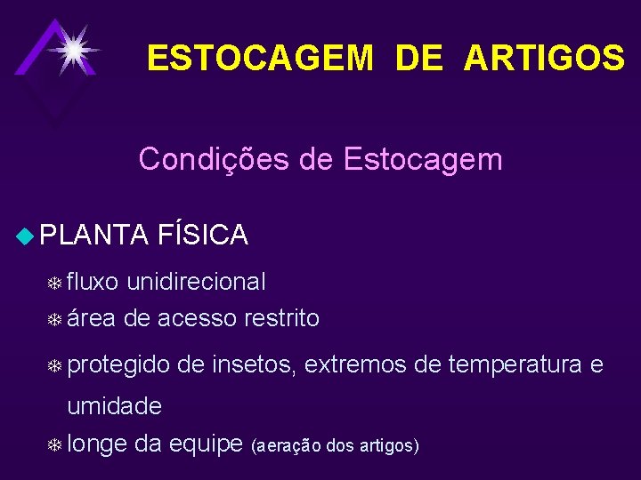 ESTOCAGEM DE ARTIGOS Condições de Estocagem u PLANTA FÍSICA T fluxo unidirecional T área