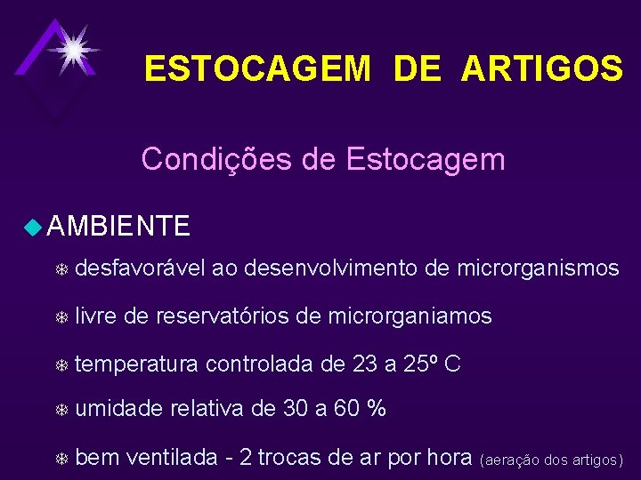 ESTOCAGEM DE ARTIGOS Condições de Estocagem u AMBIENTE T desfavorável ao desenvolvimento de microrganismos