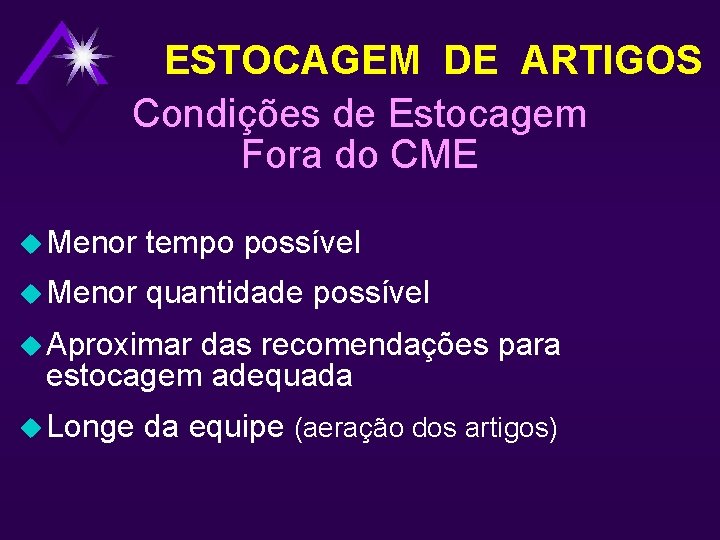 ESTOCAGEM DE ARTIGOS Condições de Estocagem Fora do CME u Menor tempo possível u