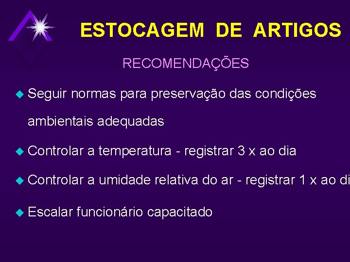 ESTOCAGEM DE ARTIGOS RECOMENDAÇÕES u Seguir normas para preservação das condições ambientais adequadas u