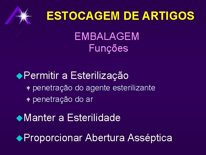 ESTOCAGEM DE ARTIGOS EMBALAGEM Funções u. Permitir a Esterilização W penetração do agente esterilizante