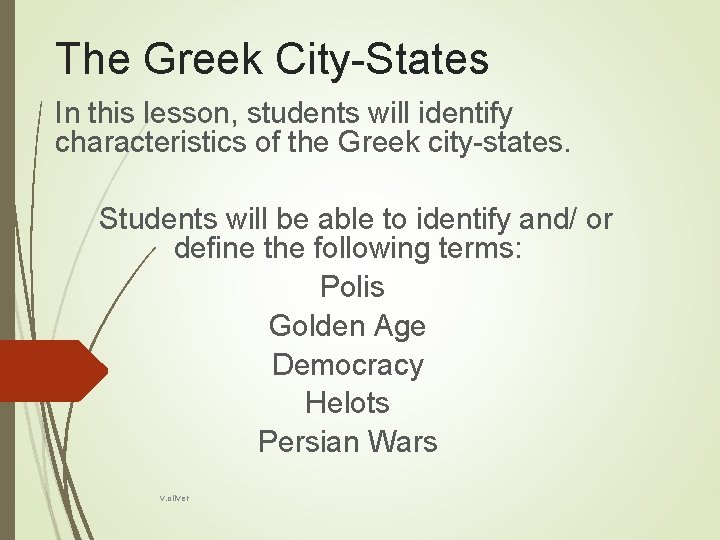 The Greek City-States In this lesson, students will identify characteristics of the Greek city-states.