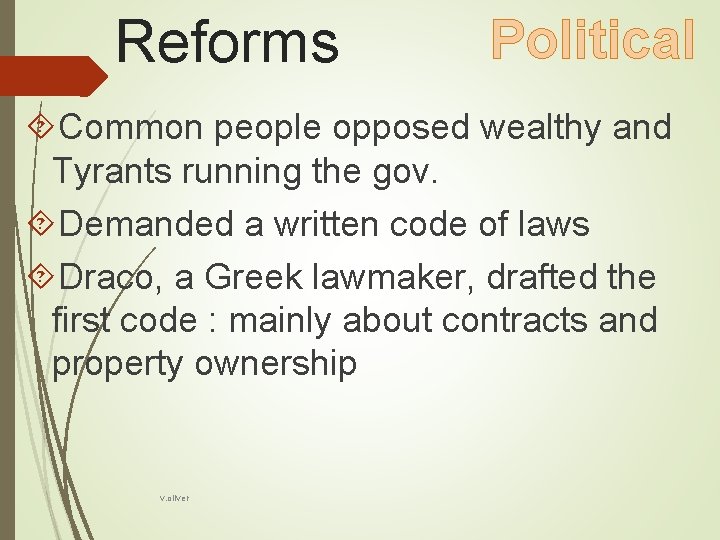 Reforms Political Common people opposed wealthy and Tyrants running the gov. Demanded a written