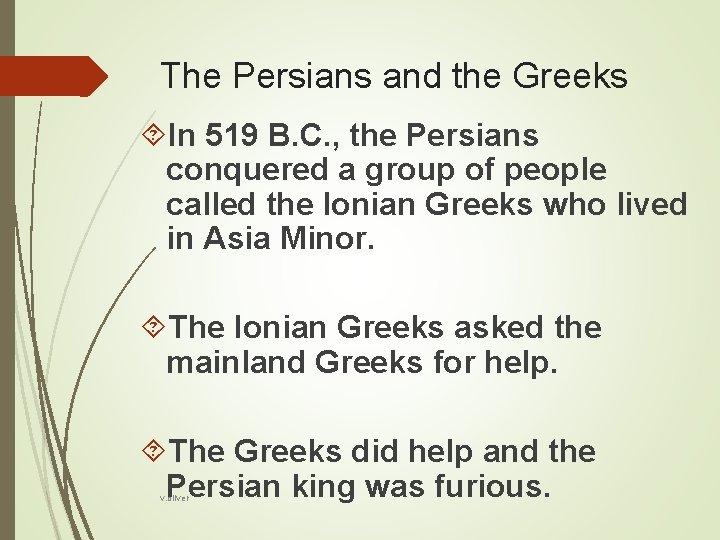 The Persians and the Greeks In 519 B. C. , the Persians conquered a