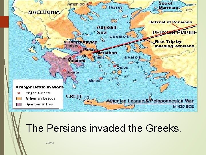 The Persians invaded the Greeks. v. oliver 