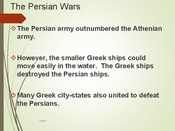 The Persian Wars The Persian army outnumbered the Athenian army. However, the smaller Greek