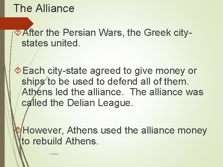 The Alliance After the Persian Wars, the Greek citystates united. Each city-state agreed to