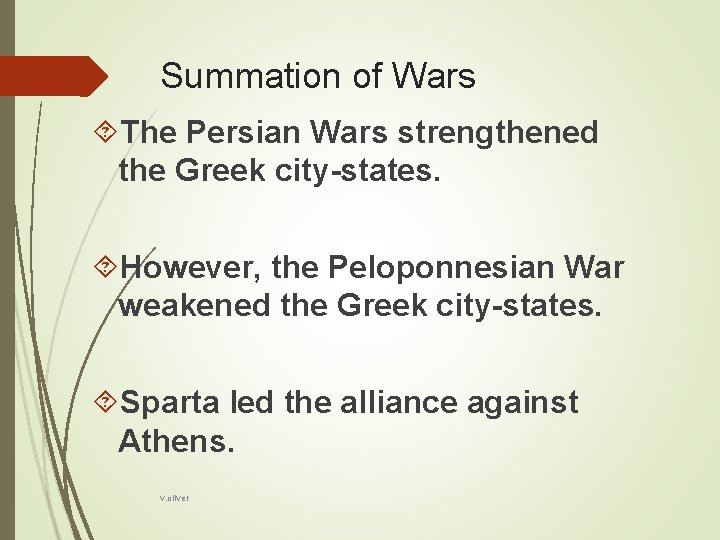 Summation of Wars The Persian Wars strengthened the Greek city-states. However, the Peloponnesian War