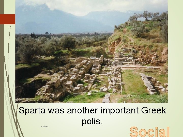 Sparta was another important Greek polis. v. oliver Social 