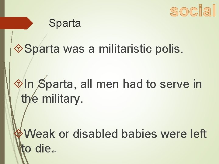 Sparta social Sparta was a militaristic polis. In Sparta, all men had to serve