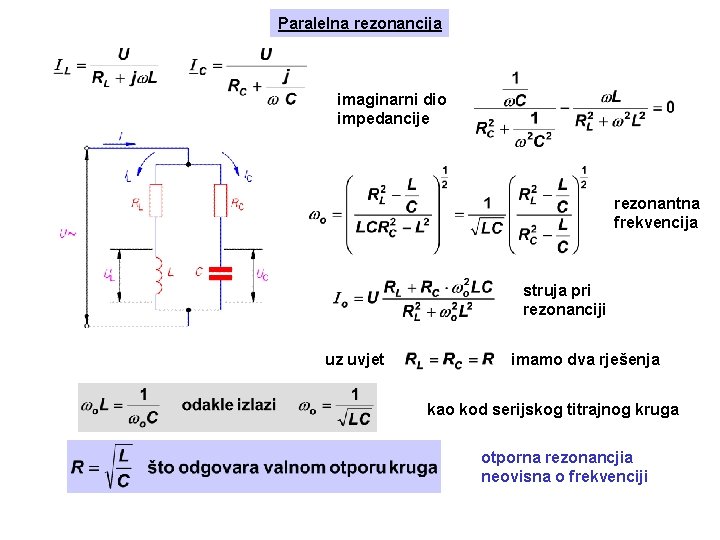 Paralelna rezonancija imaginarni dio impedancije rezonantna frekvencija struja pri rezonanciji uz uvjet imamo dva