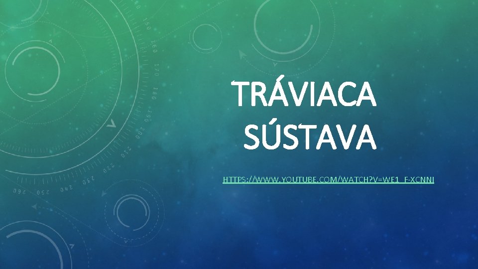 TRÁVIACA SÚSTAVA HTTPS: //WWW. YOUTUBE. COM/WATCH? V=WE 1_F-XCNNI 