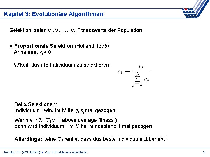 Kapitel 3: Evolutionäre Algorithmen Selektion: seien v 1, v 2, …, v Fitnesswerte der