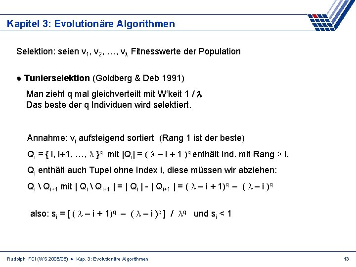 Kapitel 3: Evolutionäre Algorithmen Selektion: seien v 1, v 2, …, v Fitnesswerte der