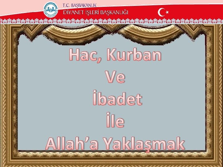 Hac, Kurban Ve İbadet İle Allah’a Yaklaşmak 