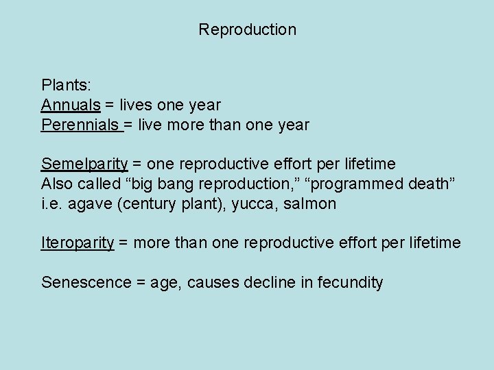 Reproduction Plants: Annuals = lives one year Perennials = live more than one year