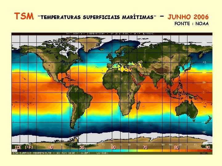 TSM ¨TEMPERATURAS SUPERFICIAIS MARÍTIMAS¨ – JUNHO 2006 FONTE : NOAA 