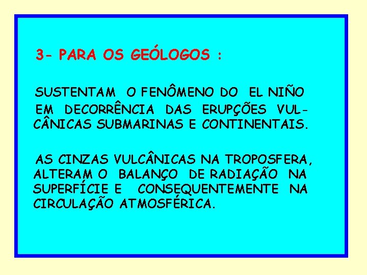 3 - PARA OS GEÓLOGOS : SUSTENTAM O FENÔMENO DO EL NIÑO EM DECORRÊNCIA