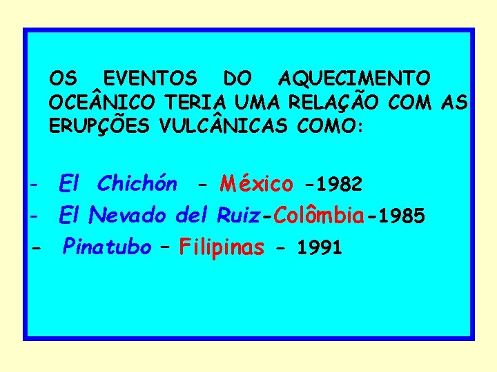 OS EVENTOS DO AQUECIMENTO OCE NICO TERIA UMA RELAÇÃO COM AS ERUPÇÕES VULC NICAS