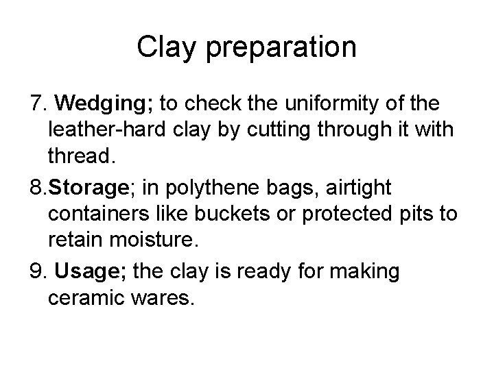 Clay preparation 7. Wedging; to check the uniformity of the leather-hard clay by cutting