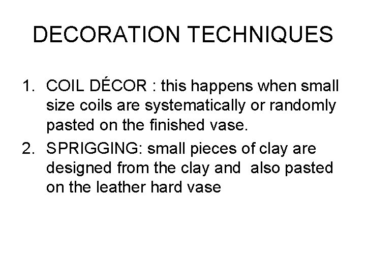 DECORATION TECHNIQUES 1. COIL DÉCOR : this happens when small size coils are systematically