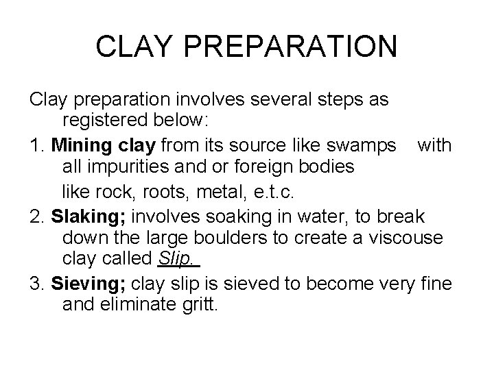 CLAY PREPARATION Clay preparation involves several steps as registered below: 1. Mining clay from