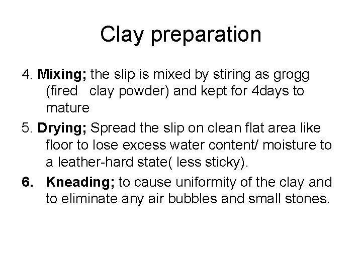 Clay preparation 4. Mixing; the slip is mixed by stiring as grogg (fired clay