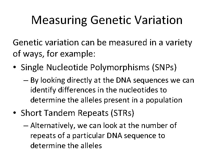 Measuring Genetic Variation Genetic variation can be measured in a variety of ways, for