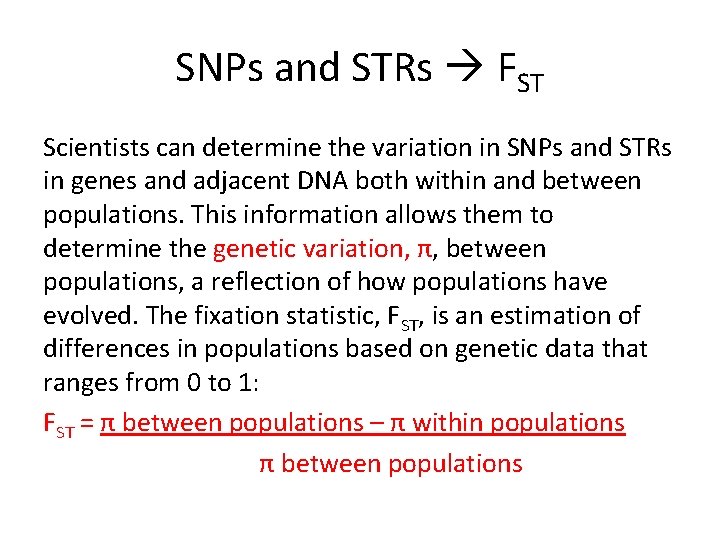 SNPs and STRs FST Scientists can determine the variation in SNPs and STRs in